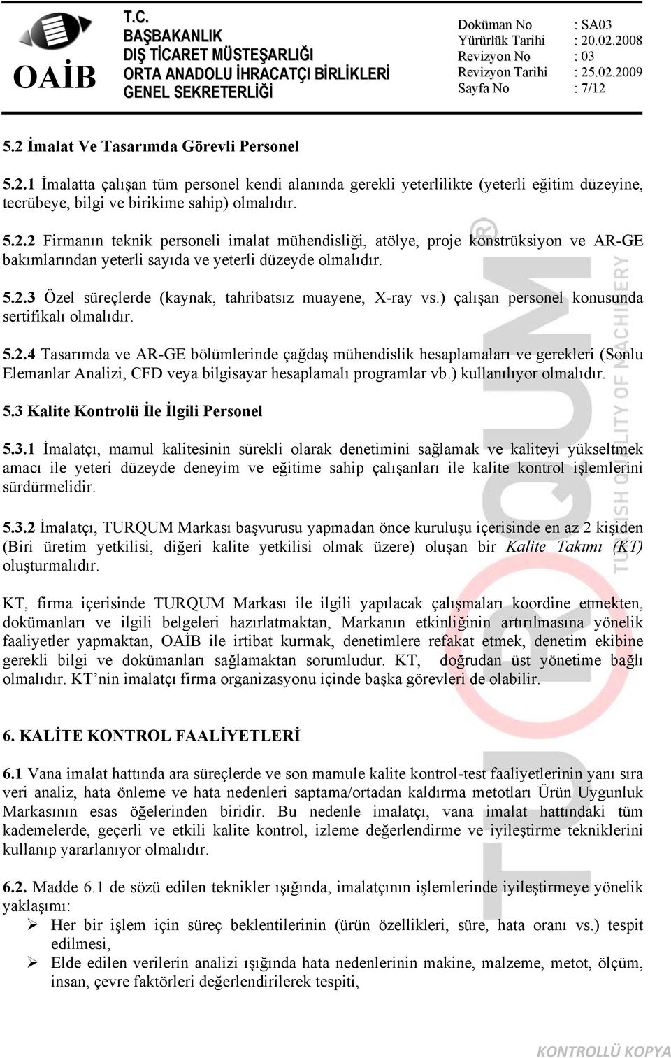 ) çalışan personel konusunda sertifikalı olmalıdır. 5.2.