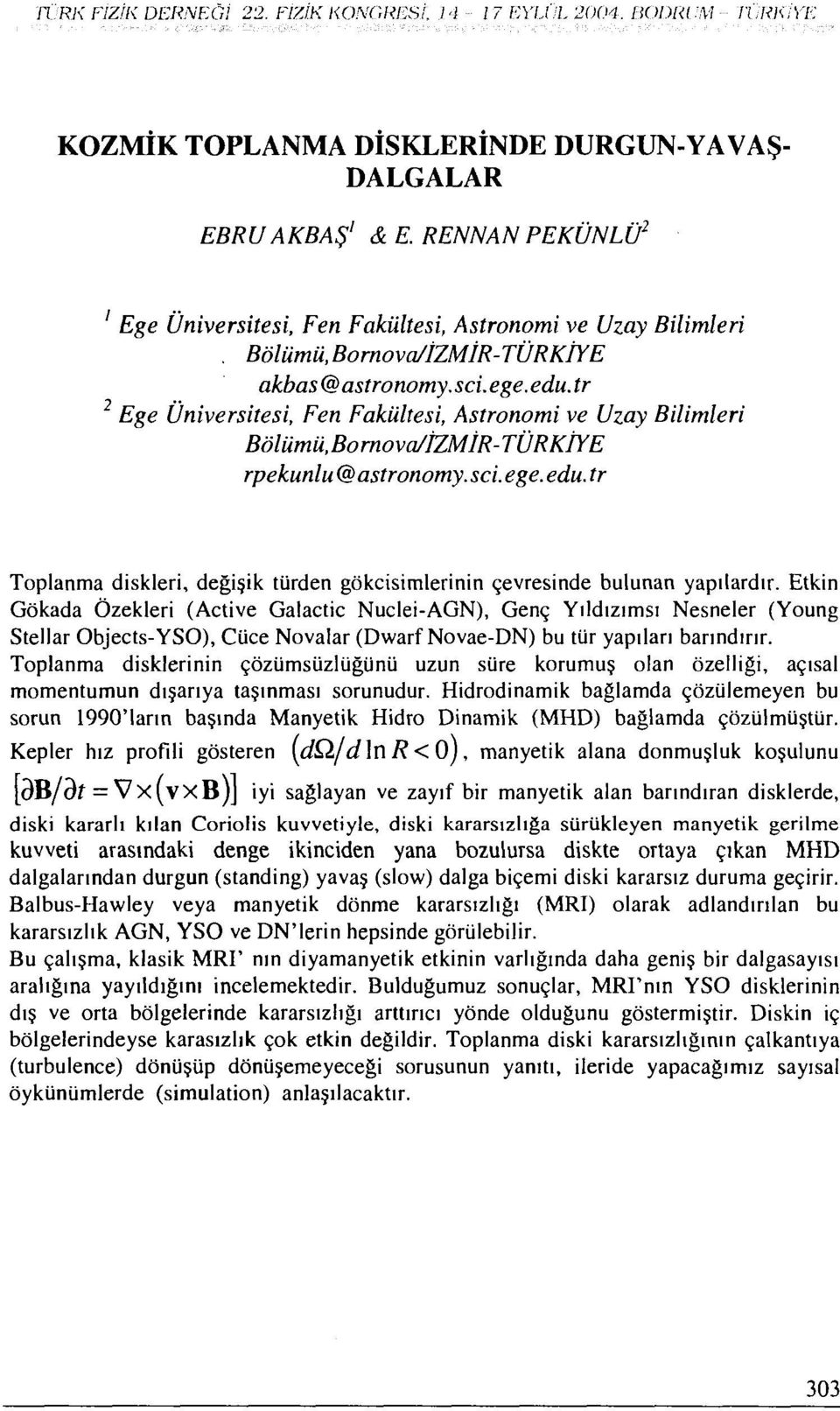 tr 2 Ege Üniversitesi, Fen Fakültesi, Astronomi ve Uzay Bilimleri Bölümü, Bornova/İZMÎR- TÜRKİYE rpekunlu @ astronomy, sci. ege. edu.