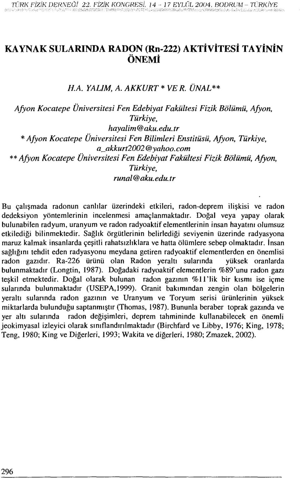 tr * Afyon Kocatepe Üniversitesi Fen Bilimleri Enstitüsü, Afyon, Türkiye, a_akkurt2002 @yahoo. com ** Afyon Kocatepe Üniversitesi Fen Edebiyat Fakültesi Fizik Bölümü, Afyon, Türkiye, runal@akıt. edu.