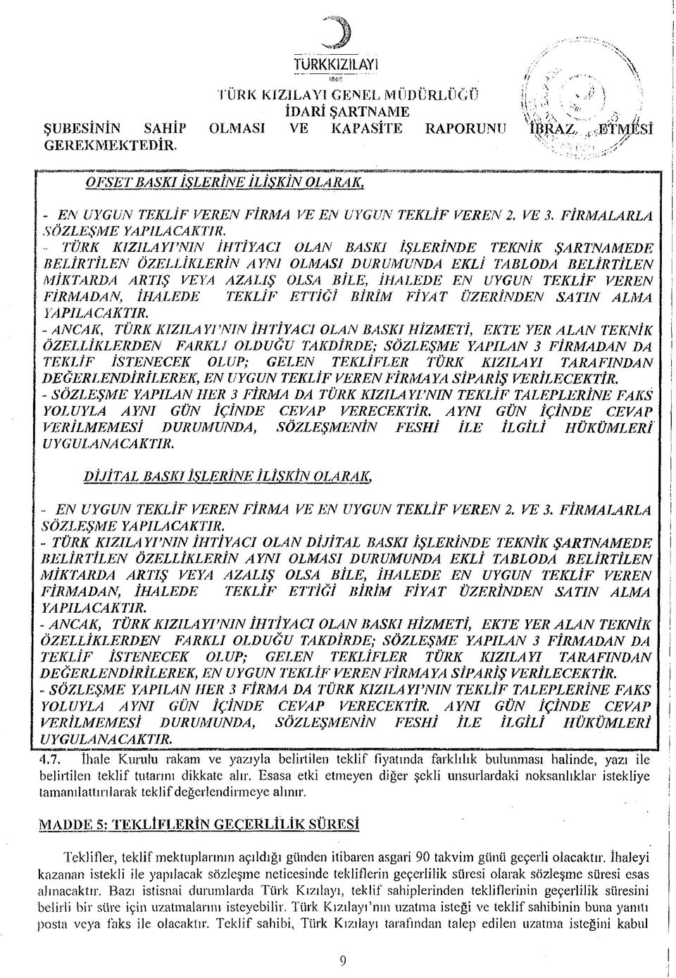 TÜRK KIZILAYFNİN İHTİYACI OLAN BASKI İŞLERİNDE TEKNİK ŞARTNAMEDE \ BELİRTİLEN ÖZELLİKLERİN AYNI OLMASI DURUMUNDA EKLİ TABLODA BELİRTİLEN \ MİKTARDA ARTIŞ VEYA AZALIŞ OLSA BİLE, İHALEDE EN UYGUN