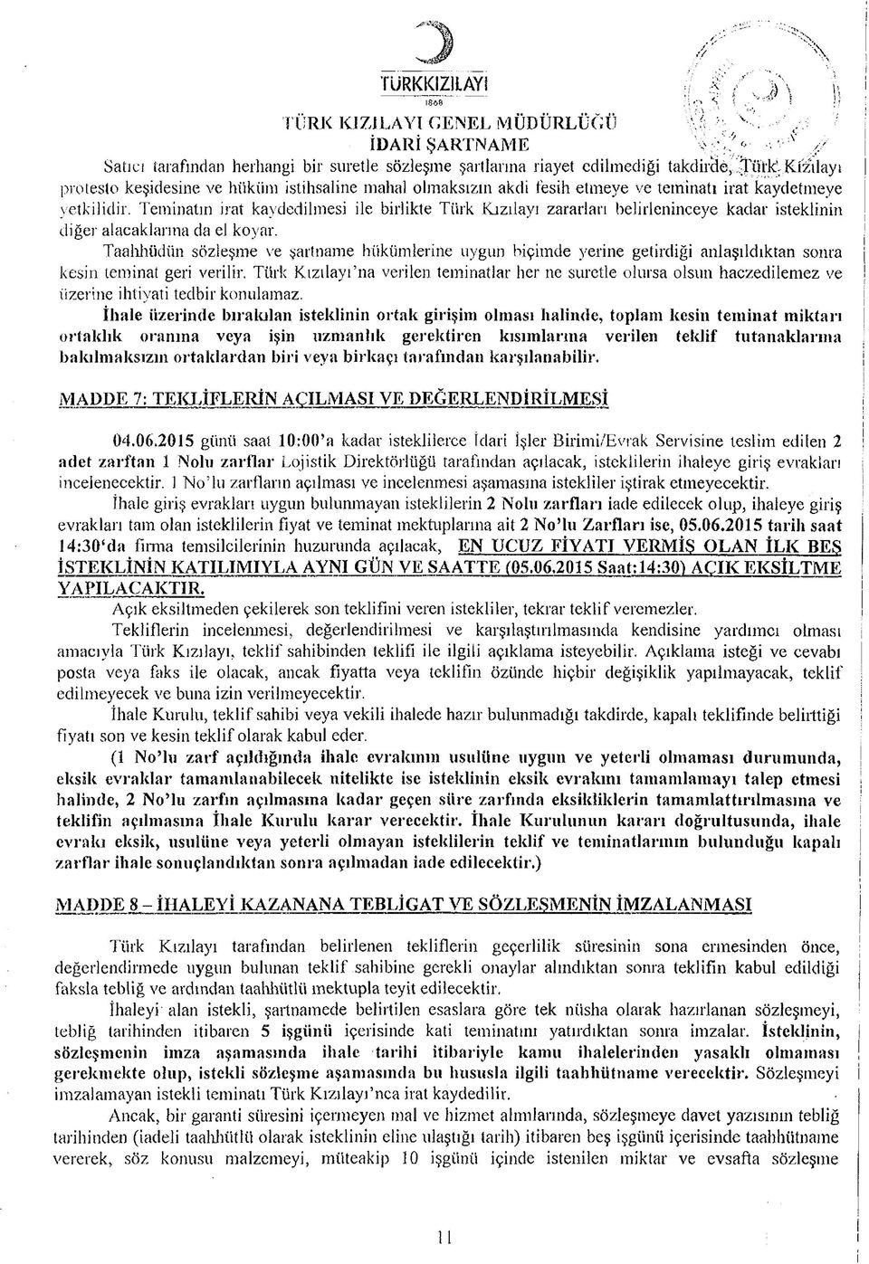 Taahhüdün sözleşme ve şartname hükümlerne uygun bçmde yerne getrdğ anlaşıldıktan sonra kesn temnat ger verlr.