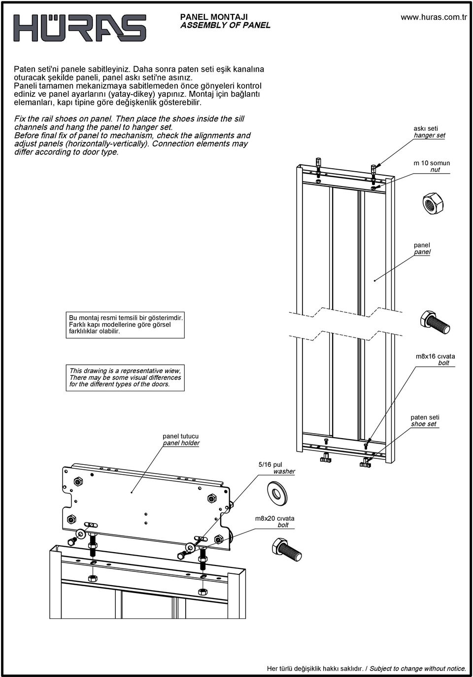 Fix the rail shoes on panel. Then place the shoes inside the sill channels and hang the panel to hanger set.