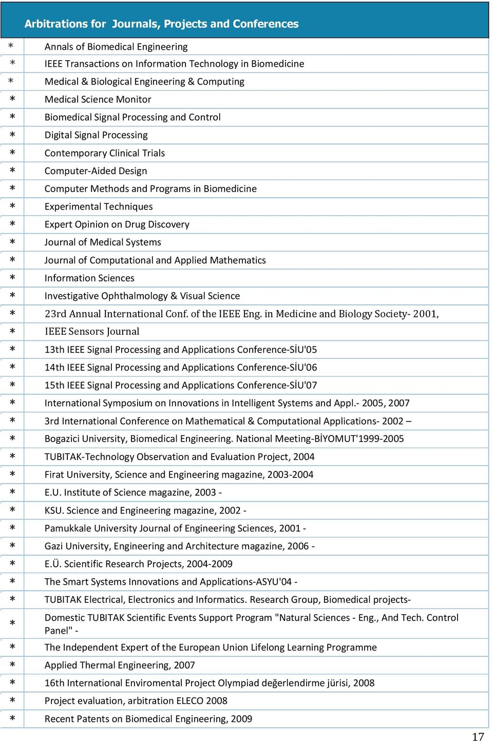 Experimental Techniques * Expert Opinion on Drug Discovery * Journal of Medical Systems * Journal of Computational and Applied Mathematics * Information Sciences * Investigative Ophthalmology &