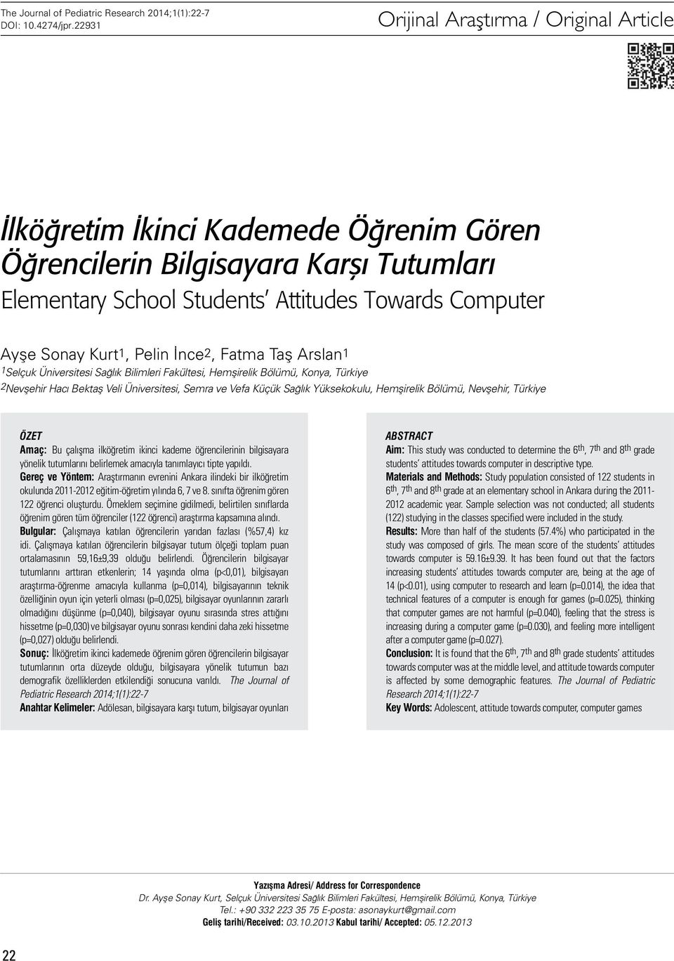 Pelin İnce2, Fatma Taş Arslan1 1 Selçuk Üniversitesi Sağlık Bilimleri Fakültesi, Hemşirelik Bölümü, Konya, Türkiye 2 Nevşehir Hacı Bektaş Veli Üniversitesi, Semra ve Vefa Küçük Sağlık Yüksekokulu,