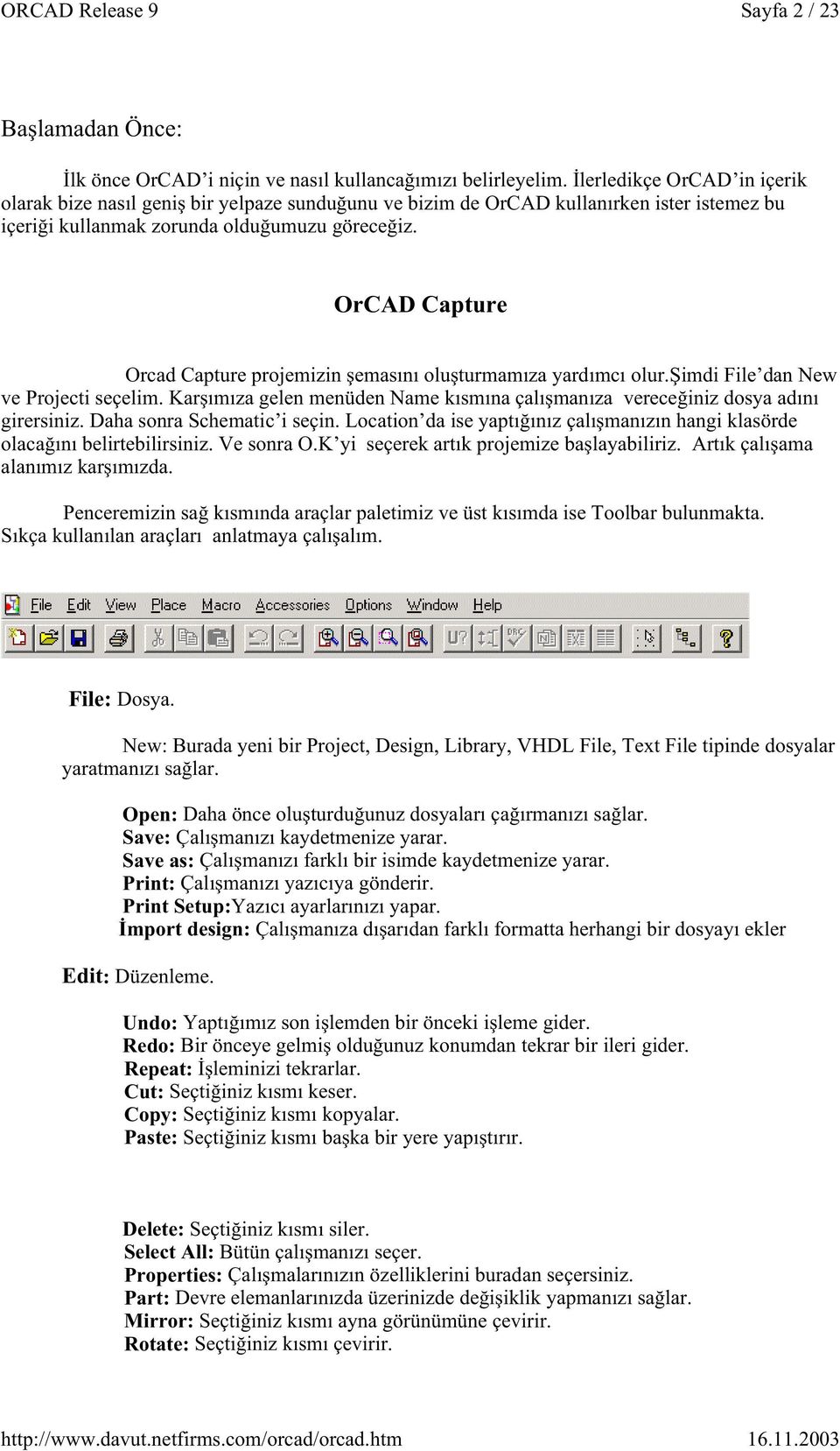 OrCAD Capture Orcad Capture projemizin emasını olu turmamıza yardımcı olur. imdi File dan New ve Projecti seçelim. Kar ımıza gelen menüden Name kısmına çalı manıza verece iniz dosya adını girersiniz.