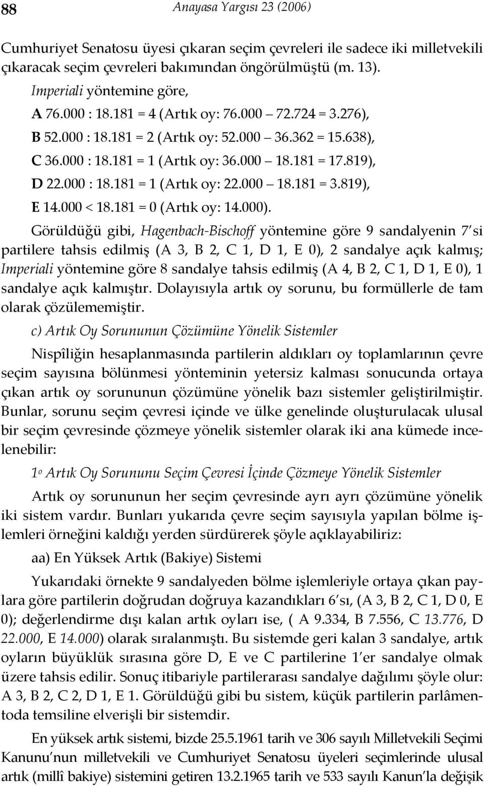 000 18.181 = 3.819), E 14.000 < 18.181 = 0 (Artık oy: 14.000).