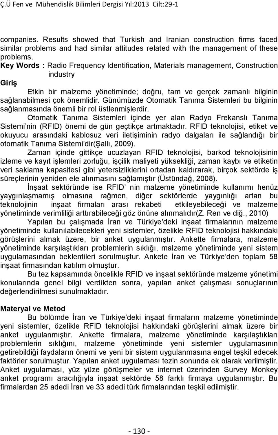 Günümüzde Otomatik Tanıma Sistemleri bu bilginin sağlanmasında önemli bir rol üstlenmişlerdir.