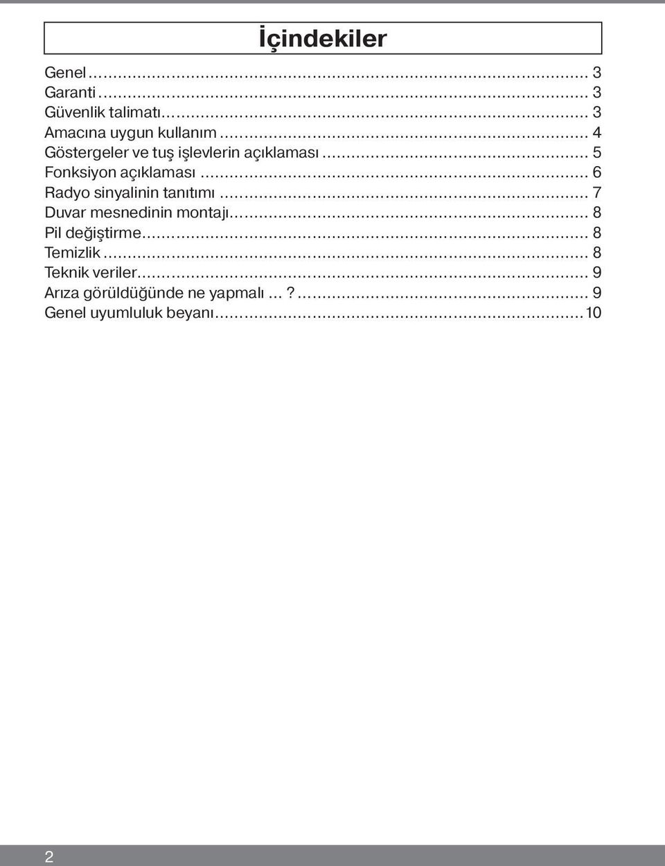 .. 6 Radyo sinyalinin tanıtımı... 7 Duvar mesnedinin montajı... 8 Pil değiştirme.