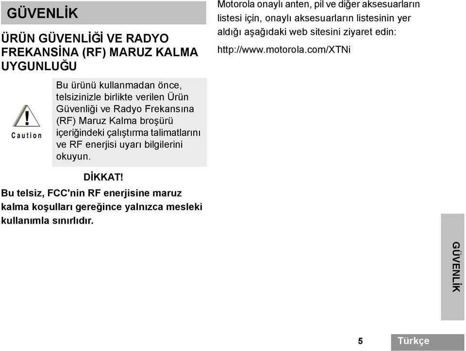 çalıştırma talimatlarını ve RF enerjisi uyarı bilgilerini okuyun.