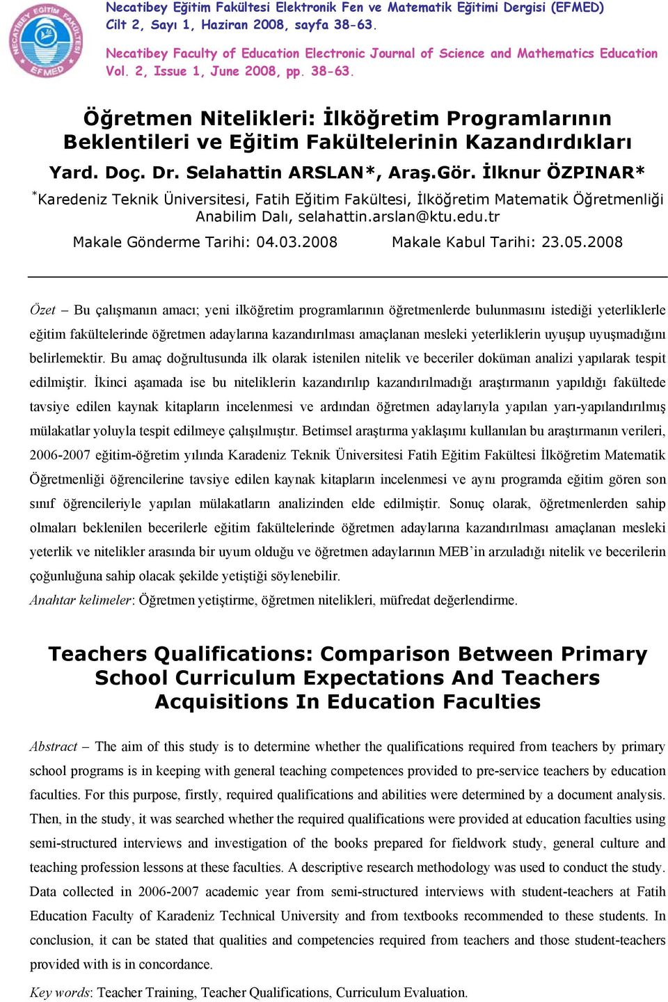 Öğretmen Nitelikleri: İlköğretim Programlarının Beklentileri ve Eğitim Fakültelerinin Kazandırdıkları Yard. Doç. Dr. Selahattin ARSLAN*, Araş.Gör.