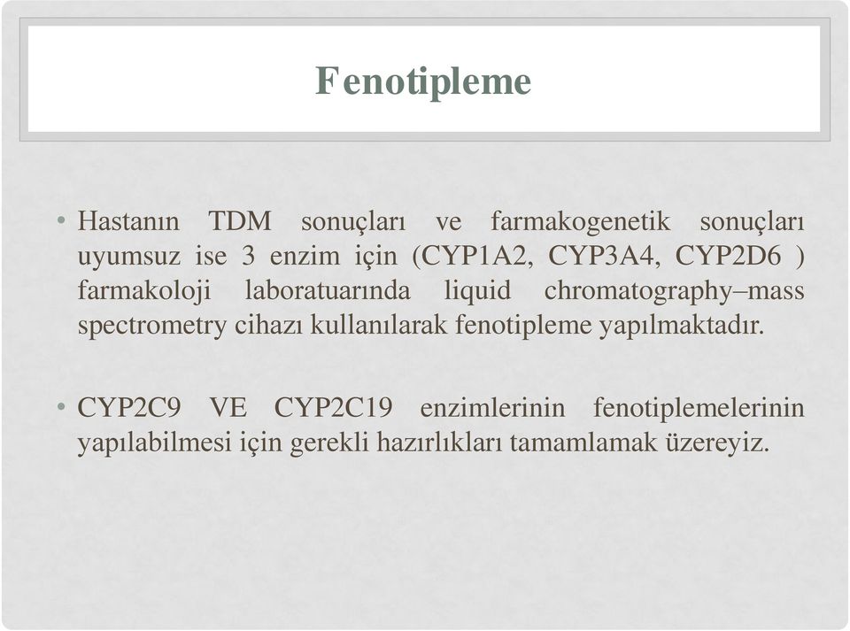 spectrometry cihazı kullanılarak fenotipleme yapılmaktadır.