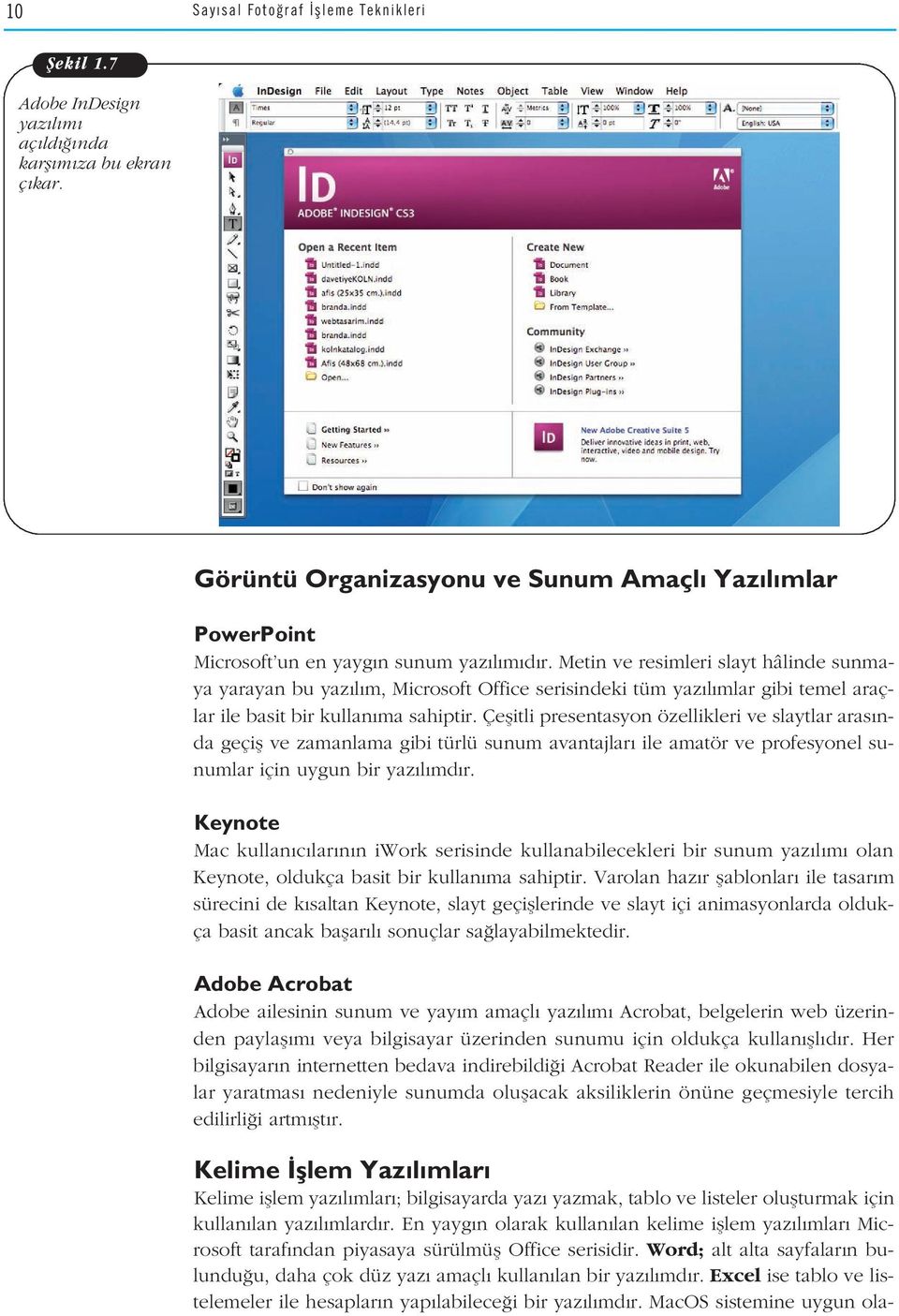 Metin ve resimleri slayt hâlinde sunmaya yarayan bu yaz l m, Microsoft Office serisindeki tüm yaz l mlar gibi temel araçlar ile basit bir kullan ma sahiptir.