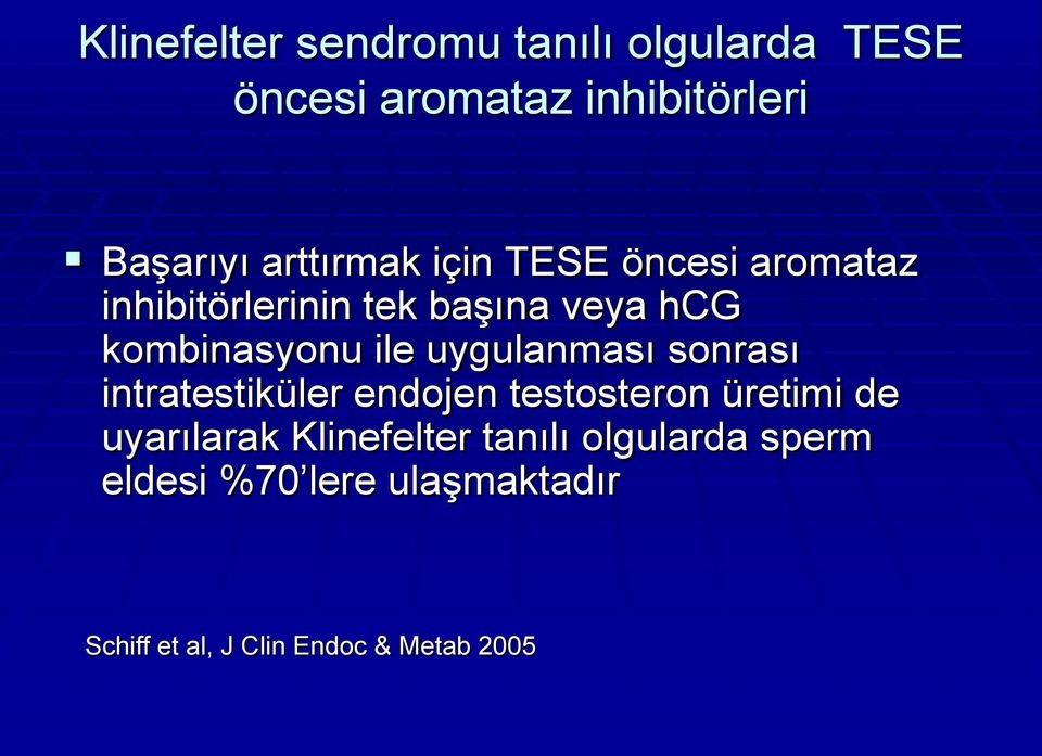 ile uygulanması sonrası intratestiküler endojen testosteron üretimi de uyarılarak