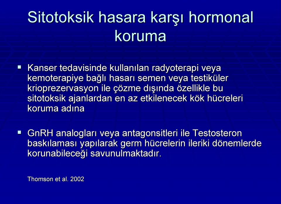 ajanlardan en az etkilenecek kök hücreleri koruma adına GnRH analogları veya antagonsitleri ile