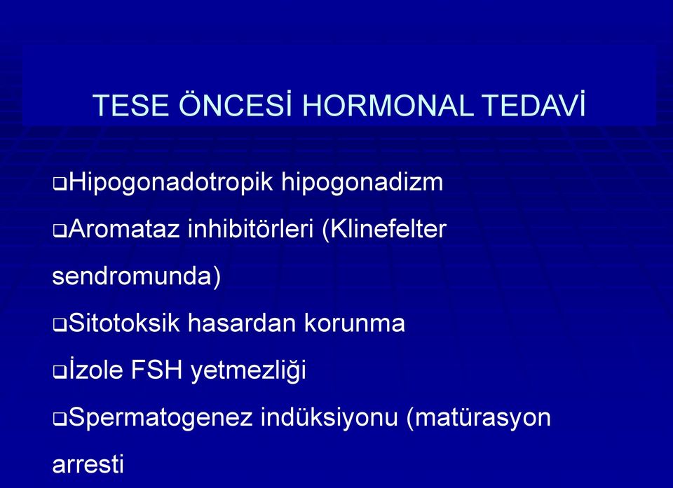 sendromunda) Sitotoksik hasardan korunma Ġzole FSH