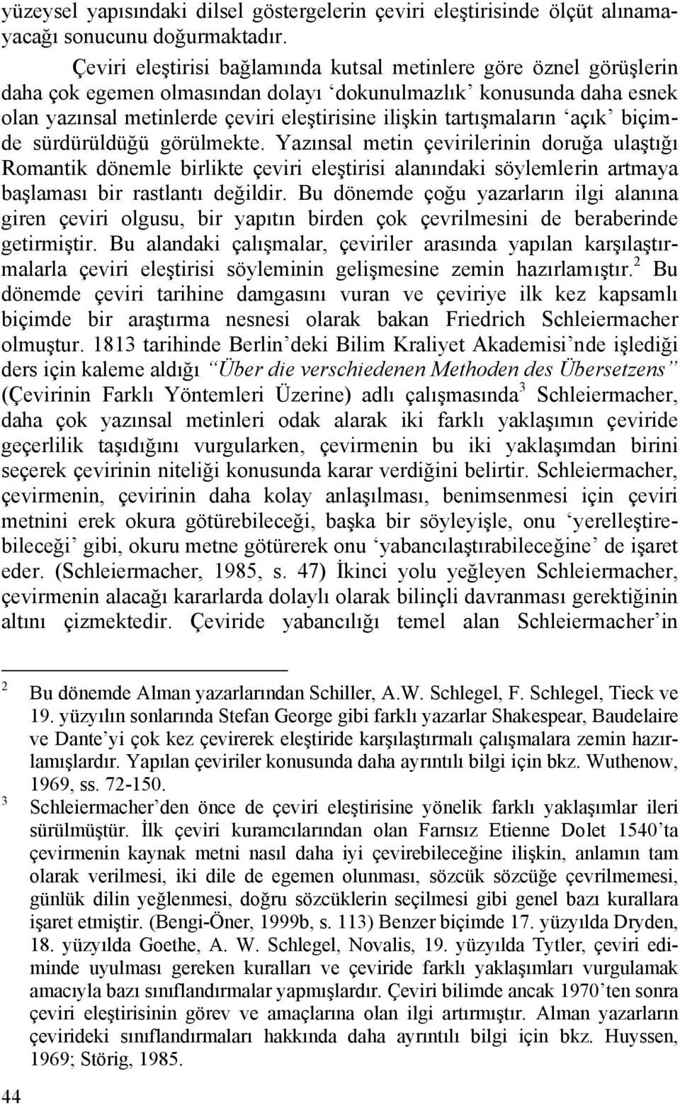 tartışmaların açık biçimde sürdürüldüğü görülmekte.