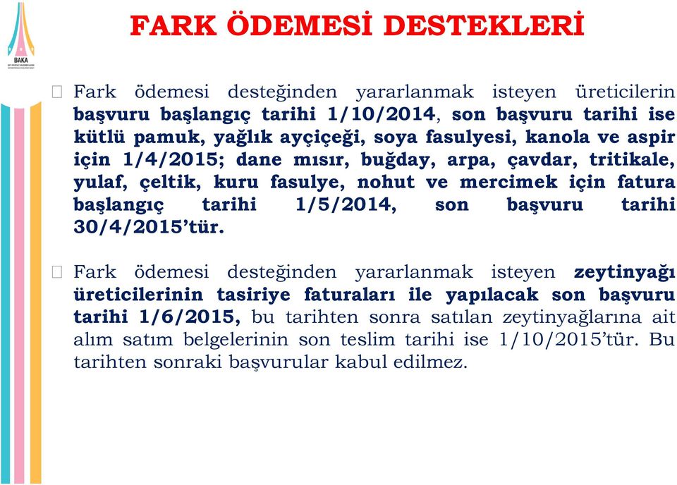 başlangıç tarihi 1/5/2014, son başvuru tarihi 30/4/2015 tür.