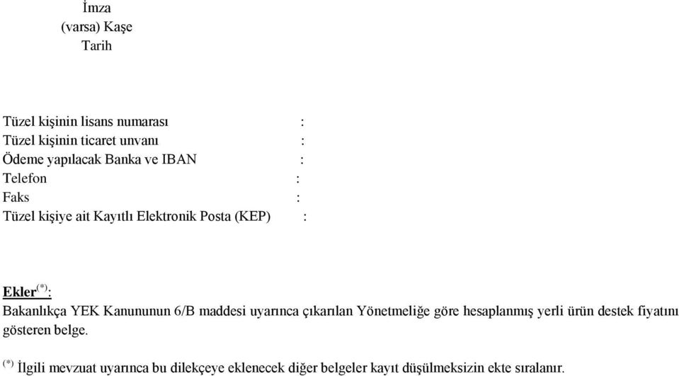 YEK Kanununun 6/B maddesi uyarınca çıkarılan Yönetmeliğe göre hesaplanmış yerli ürün destek fiyatını