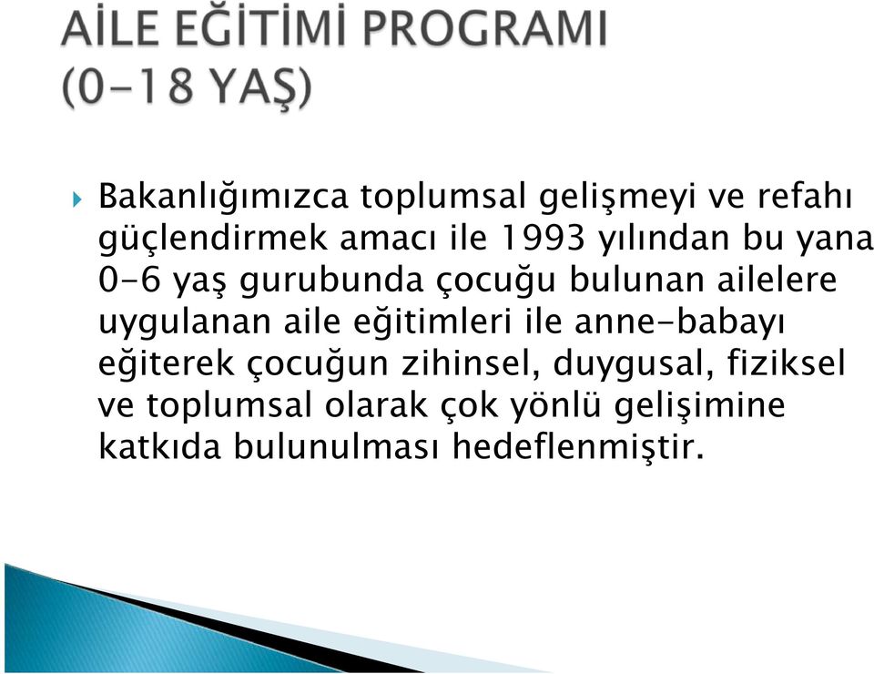 eğitimleri ile anne-babayı eğiterek çocuğun zihinsel, duygusal, fiziksel