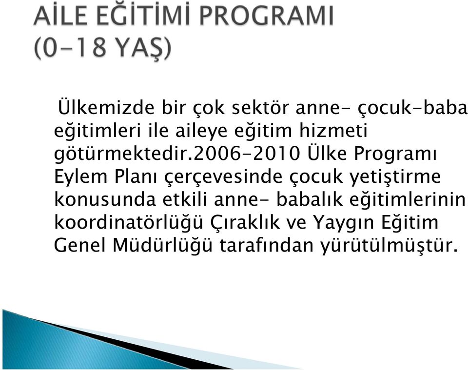 2006-2010 Ülke Programı Eylem Planı çerçevesinde çocuk yetiştirme