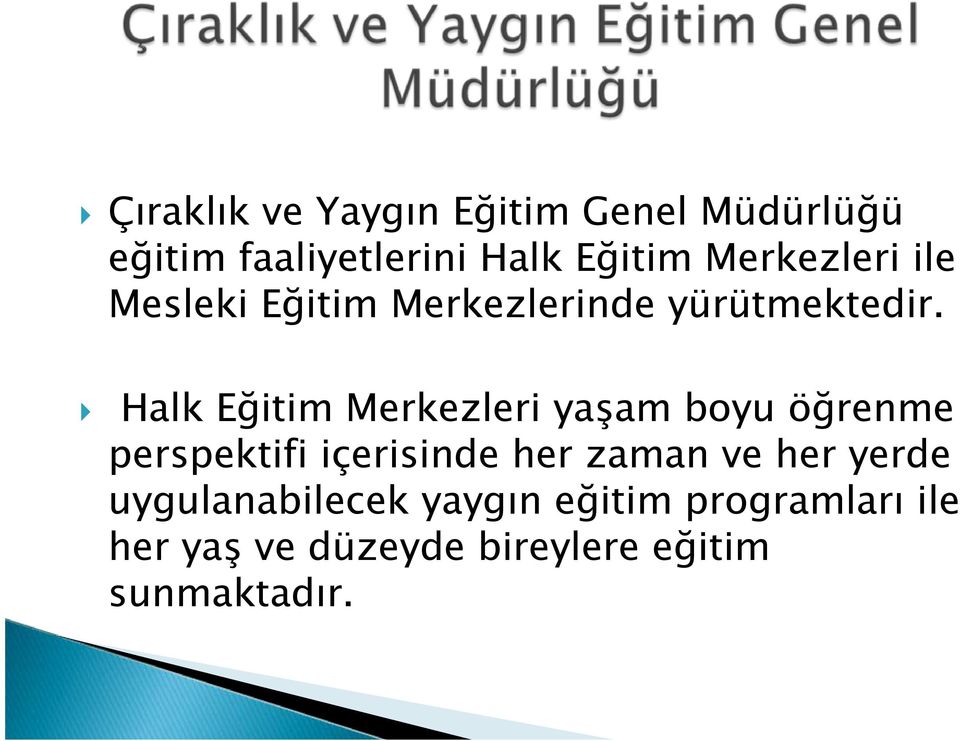 Halk Eğitim Merkezleri yaşam boyu öğrenme perspektifi içerisinde her zaman ve