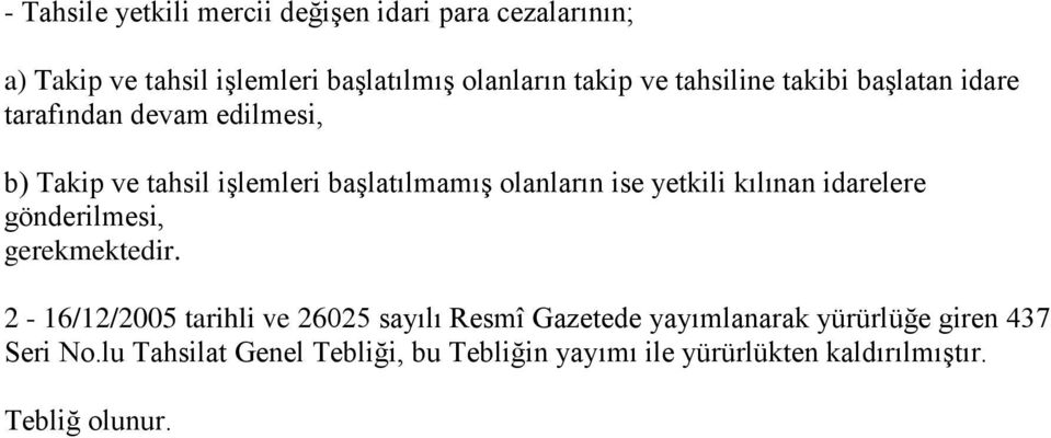 yetkili kılınan idarelere gönderilmesi, gerekmektedir.