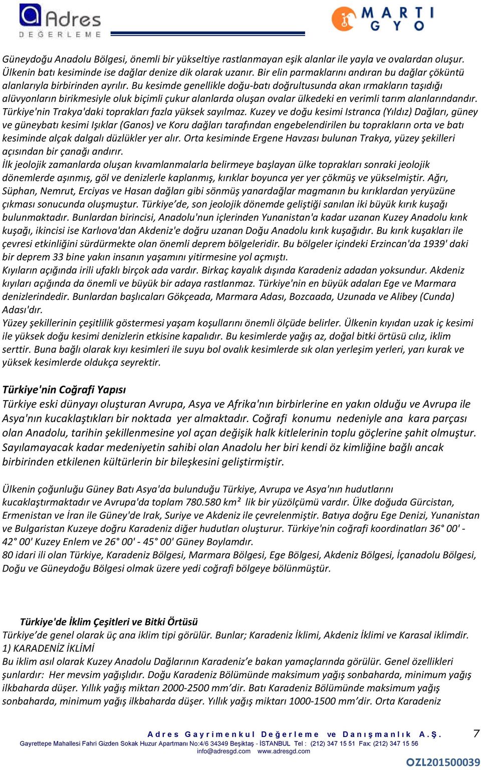 Bu kesimde genellikle doğu-batı doğrultusunda akan ırmakların taşıdığı alüvyonların birikmesiyle oluk biçimli çukur alanlarda oluşan ovalar ülkedeki en verimli tarım alanlarındandır.