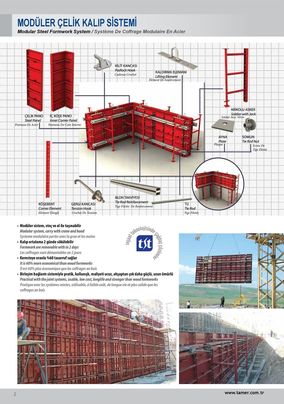 modulaire porter avec la grue et les mains Kalıp ortalama 2 günde sökülebilir Formwork are removable with in 2 days Les coffrages sont démontables en 2 jours Keresteye oranla %60 tasarruf sağlar It