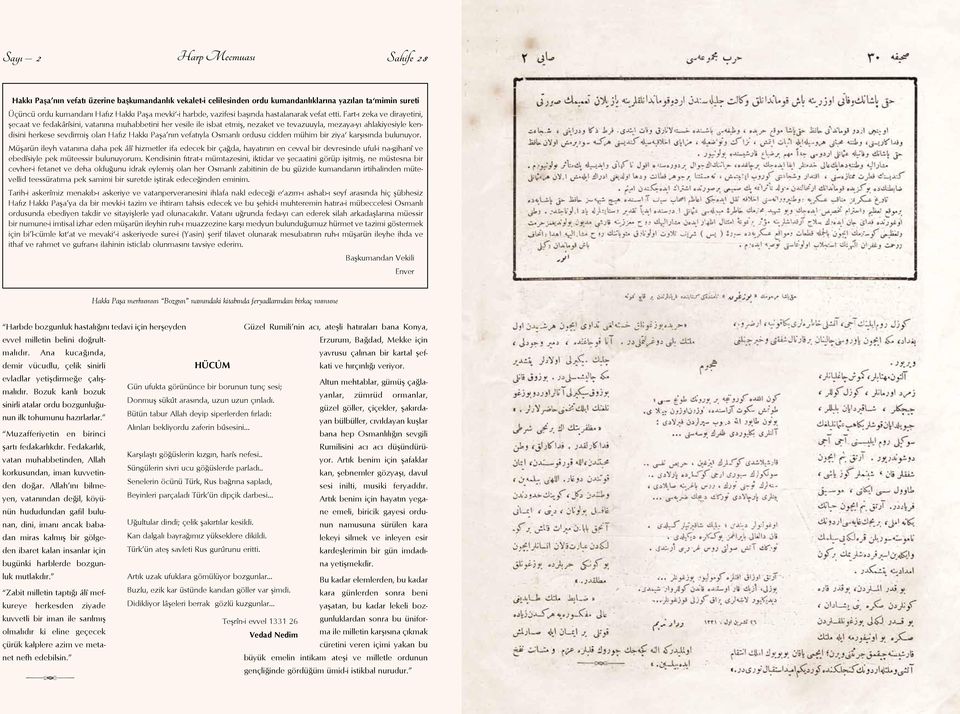 Fart-ı zeka ve dirayetini, şecaat ve fedakârîsini, vatanına muhabbetini her vesile ile isbat etmiş, nezaket ve tevazuuyla, mezaya-yı ahlakiyesiyle kendisini herkese sevdirmiş olan Hafız Hakkı Paşa