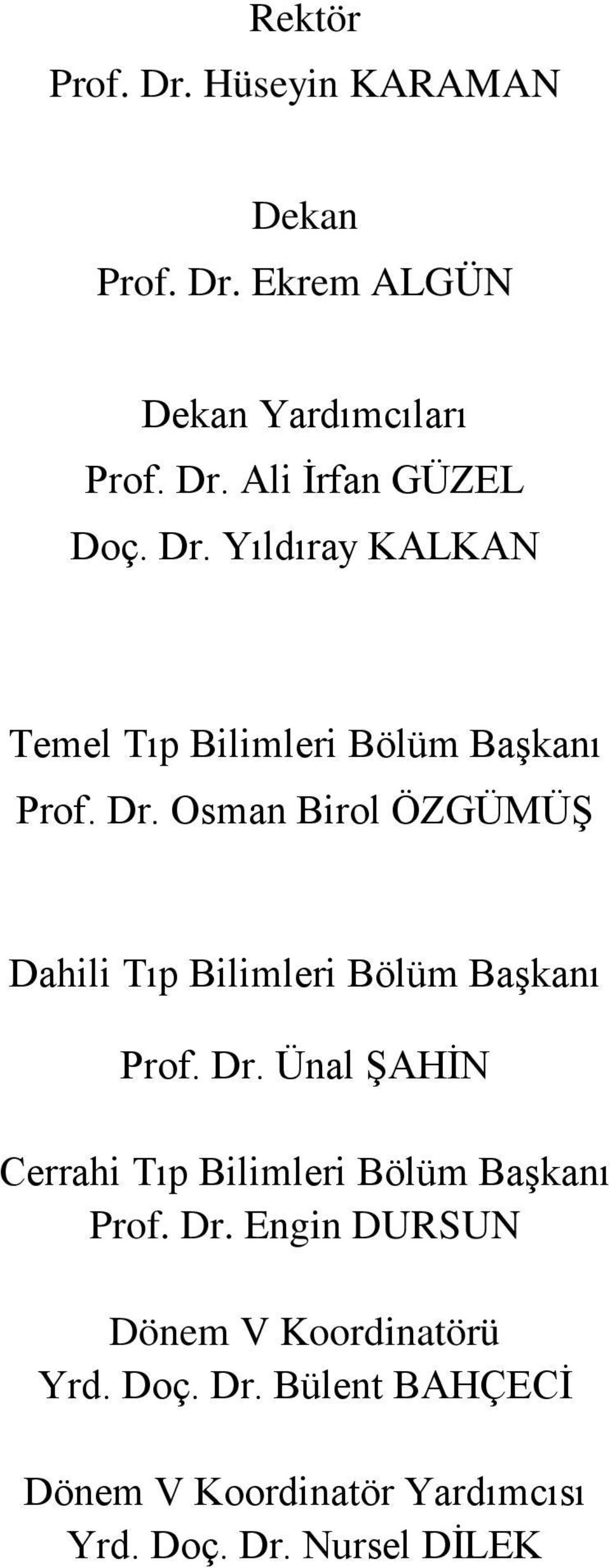 Osman Birol ÖZGÜMÜŞ Dahili ıp Bilimleri Bölüm Başkanı rof. Dr.