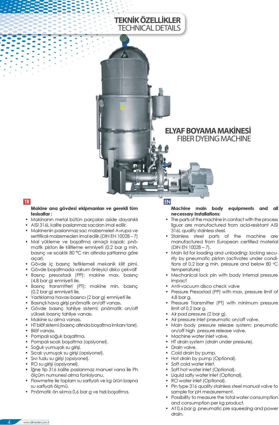 (din EN 10028 7) Mal yükleme ve boşaltma amaçlı kapak; pnömatik piston ile kilitleme emniyeti (0,2 bar g min. basınç ve sıcaklık 80 C nin altında şartlarına göre açar).