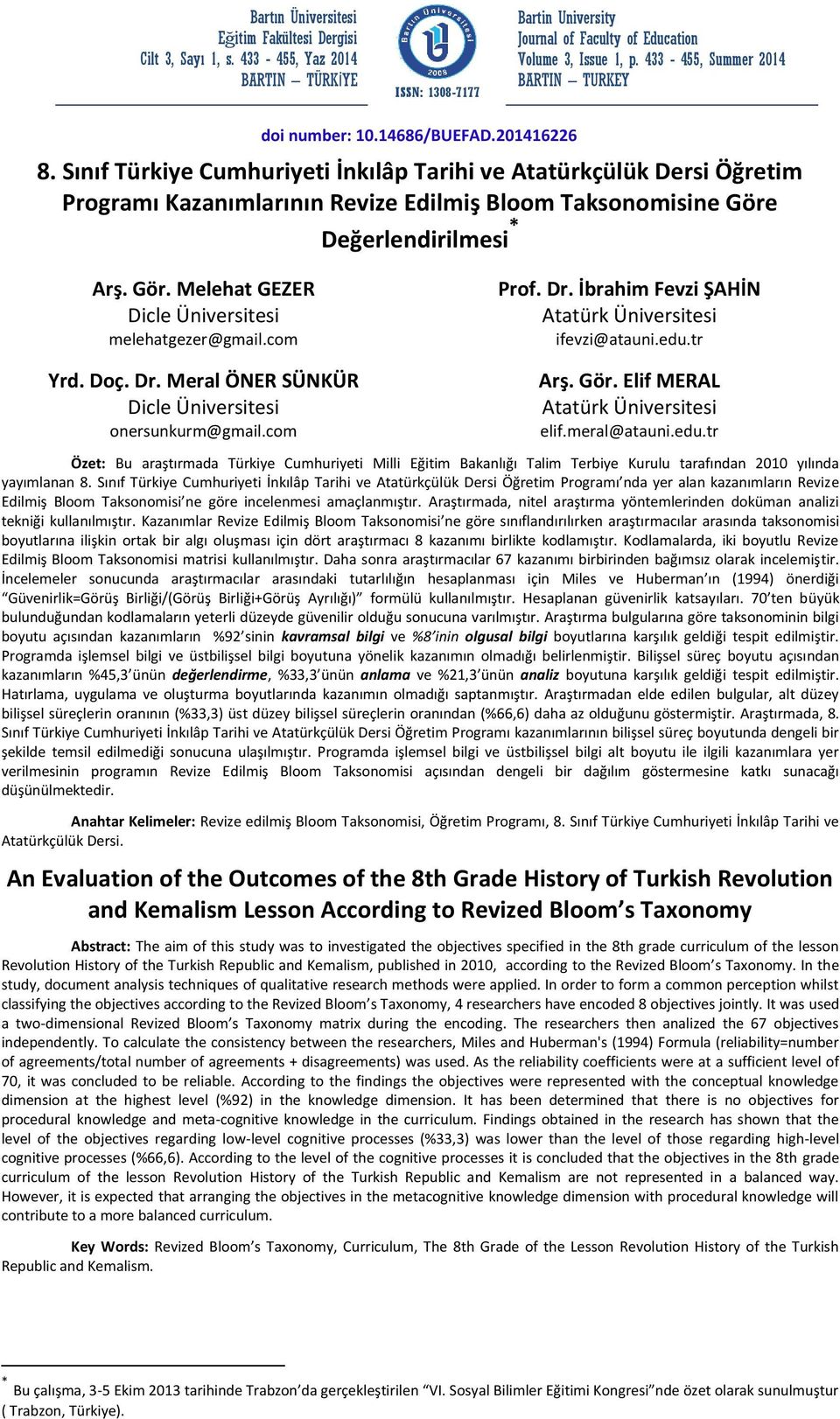 Sınıf Türkiye Cumhuriyeti İnkılâp Tarihi ve Atatürkçülük Dersi Öğretim Programı Kazanımlarının Revize Edilmiş Bloom Taksonomisine Göre Değerlendirilmesi * Arş. Gör. Melehat GEZER Dicle Üniversitesi melehatgezer@gmail.