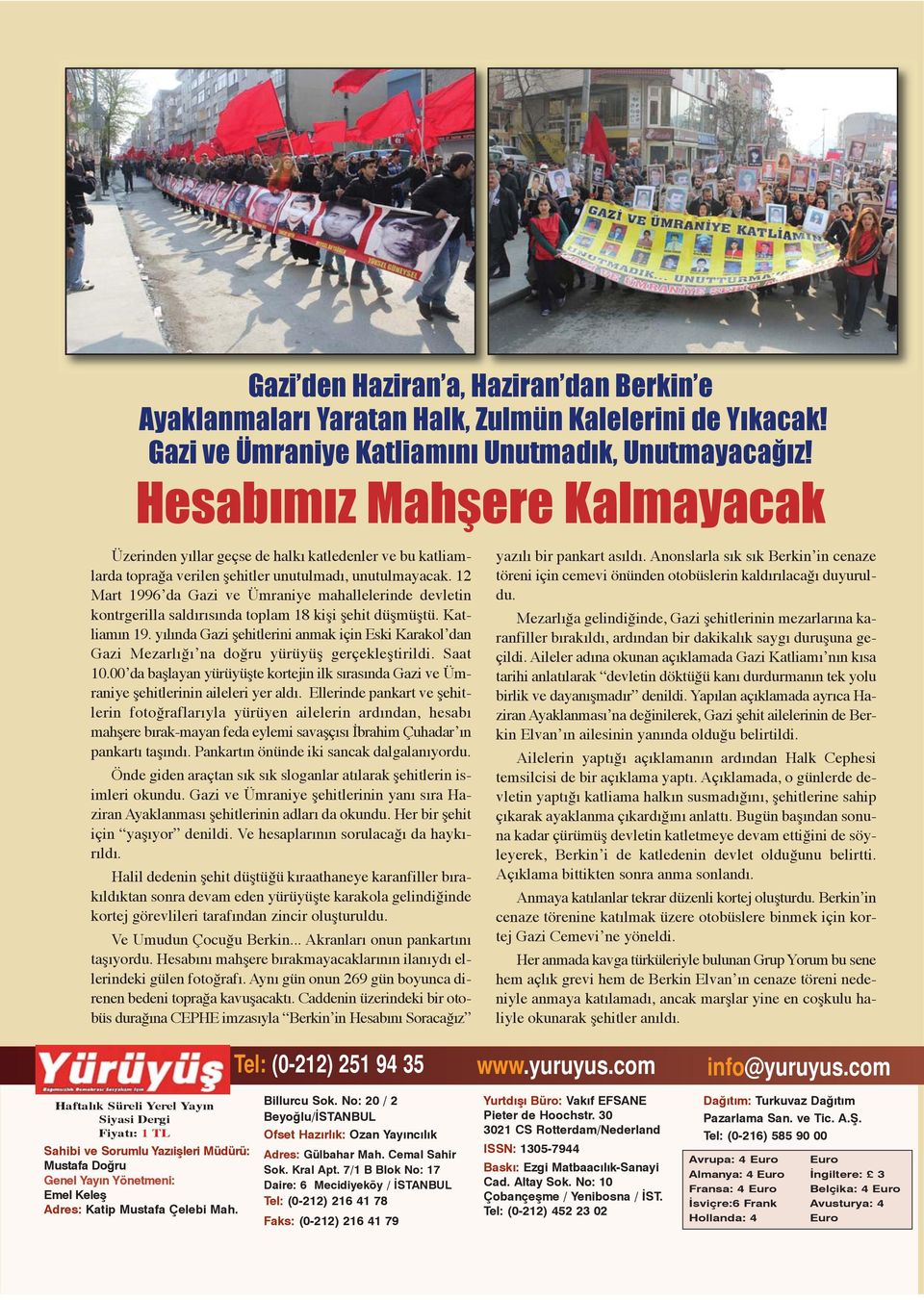 12 Mart 1996 da Gazi ve Ümraniye mahallelerinde devletin kontrgerilla saldırısında toplam 18 kişi şehit düşmüştü. Katliamın 19.