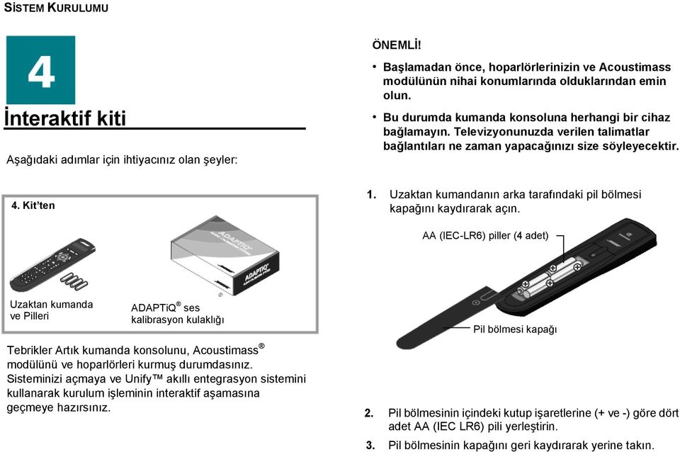 Uzaktan kumandanın arka tarafındaki pil bölmesi kapağını kaydırarak açın.