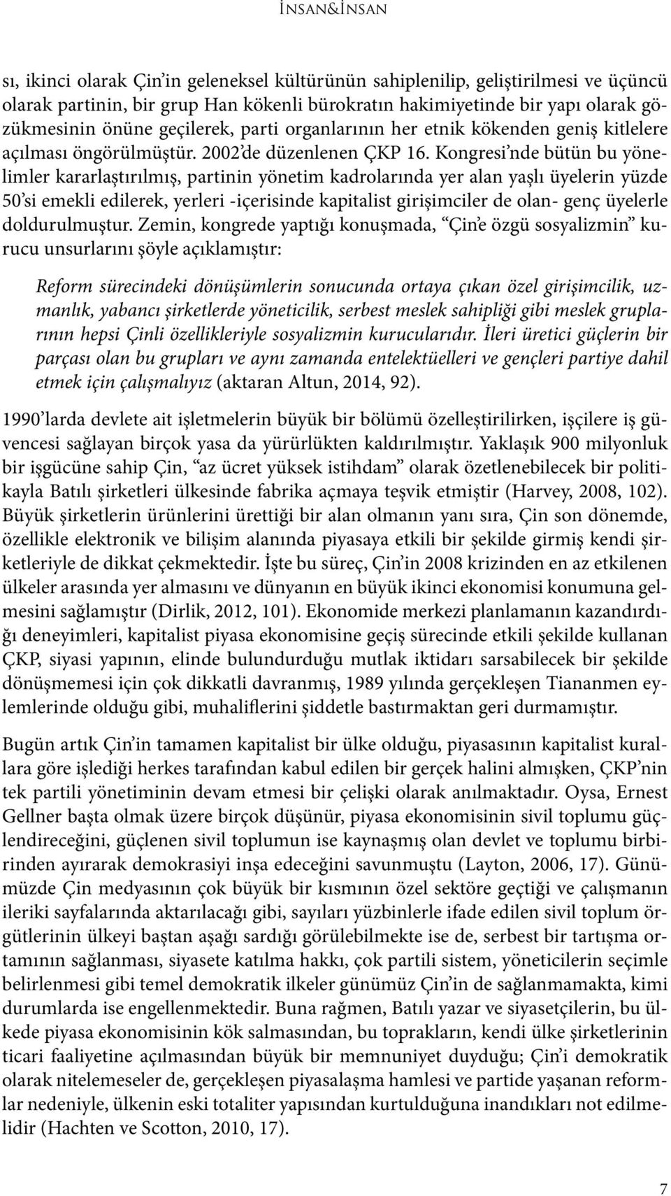 Kongresi nde bütün bu yönelimler kararlaştırılmış, partinin yönetim kadrolarında yer alan yaşlı üyelerin yüzde 50 si emekli edilerek, yerleri -içerisinde kapitalist girişimciler de olan- genç