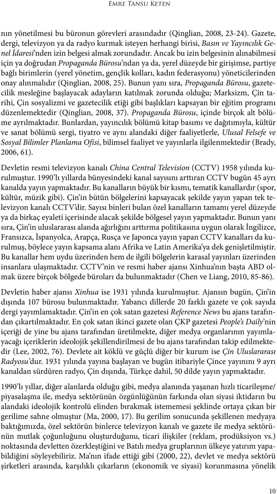 Ancak bu izin belgesinin alınabilmesi için ya doğrudan Propaganda Bürosu ndan ya da, yerel düzeyde bir girişimse, partiye bağlı birimlerin (yerel yönetim, gençlik kolları, kadın federasyonu)