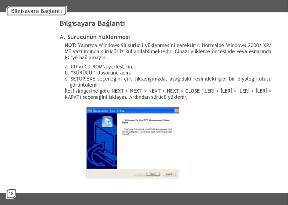 CD yi CD-ROM a yerleştirin. b. SÜRÜCÜ klasörünü açın. c. SETUP.