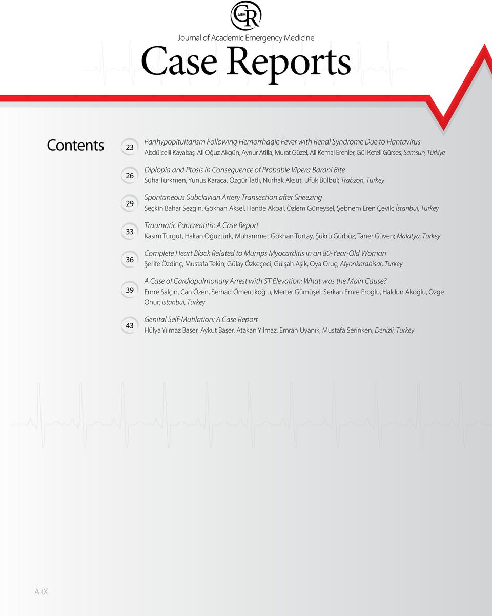 Subclavian Artery Transection after Sneezing Seçkin Bahar Sezgin, Gökhan Aksel, Hande Akbal, Özlem Güneysel, Şebnem Eren Çevik; İstanbul, Turkey Traumatic Pancreatitis: A Case Report Kasım Turgut,