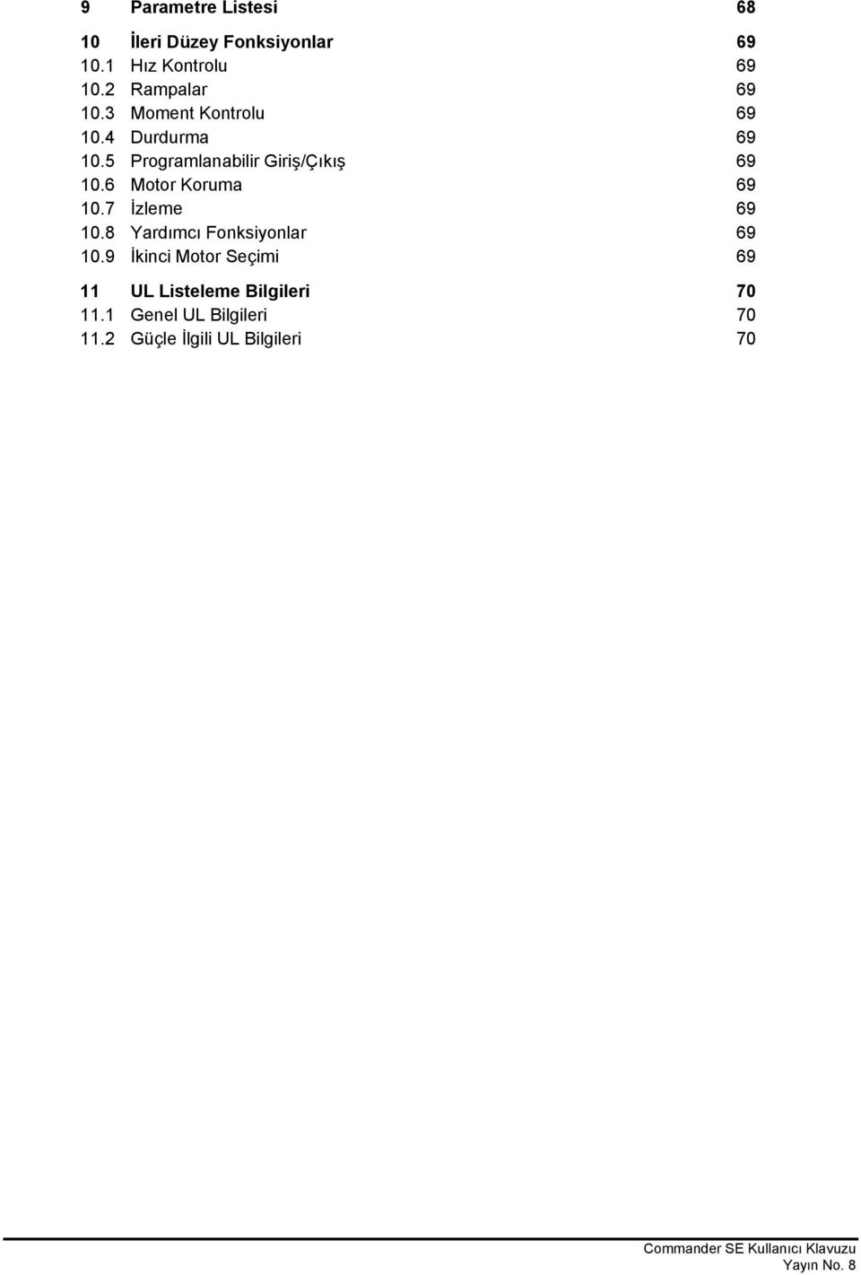 6 Motor Koruma 69 10.7 İzleme 69 10.8 Yardımcı Fonksiyonlar 69 10.
