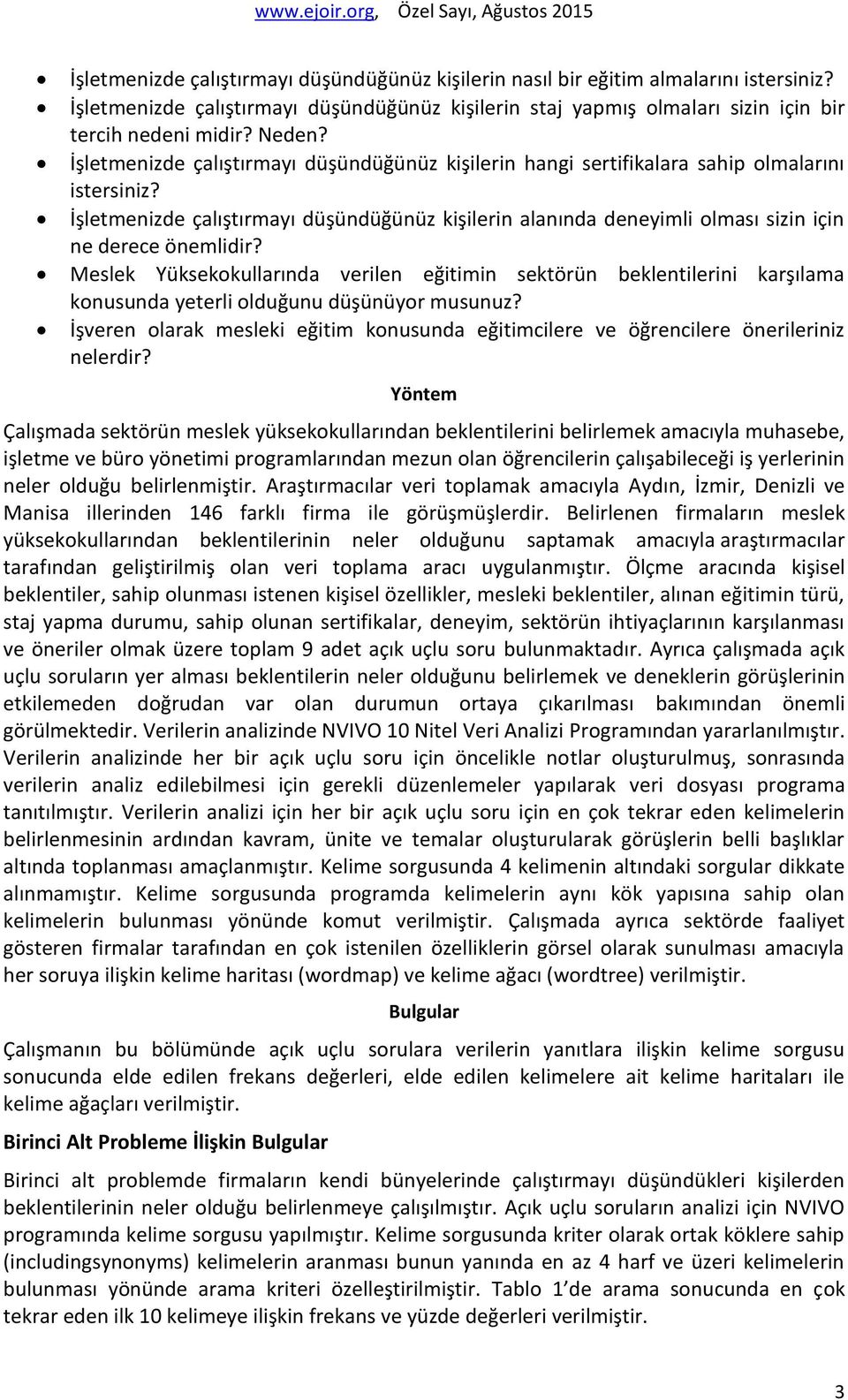 İşletmenizde çalıştırmayı düşündüğünüz kişilerin alanında deneyimli olması sizin için ne derece önemlidir?