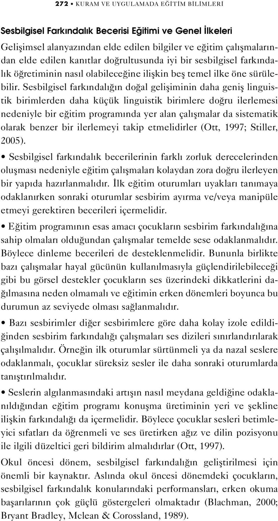 Sesbilgisel fark ndal n do al gelifliminin daha genifl linguistik birimlerden daha küçük linguistik birimlere do ru ilerlemesi nedeniyle bir e itim program nda yer alan çal flmalar da sistematik