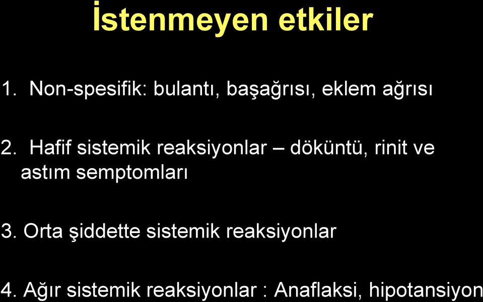 Hafif sistemik reaksiyonlar döküntü, rinit ve astım