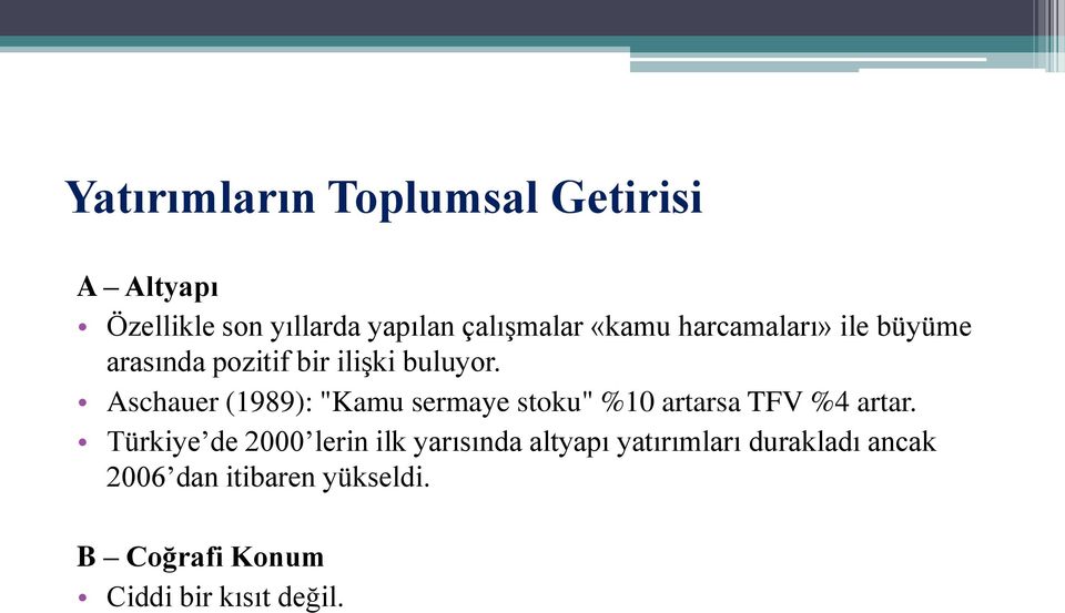 Aschauer (1989): "Kamu sermaye stoku" %10 artarsa TFV %4 artar.