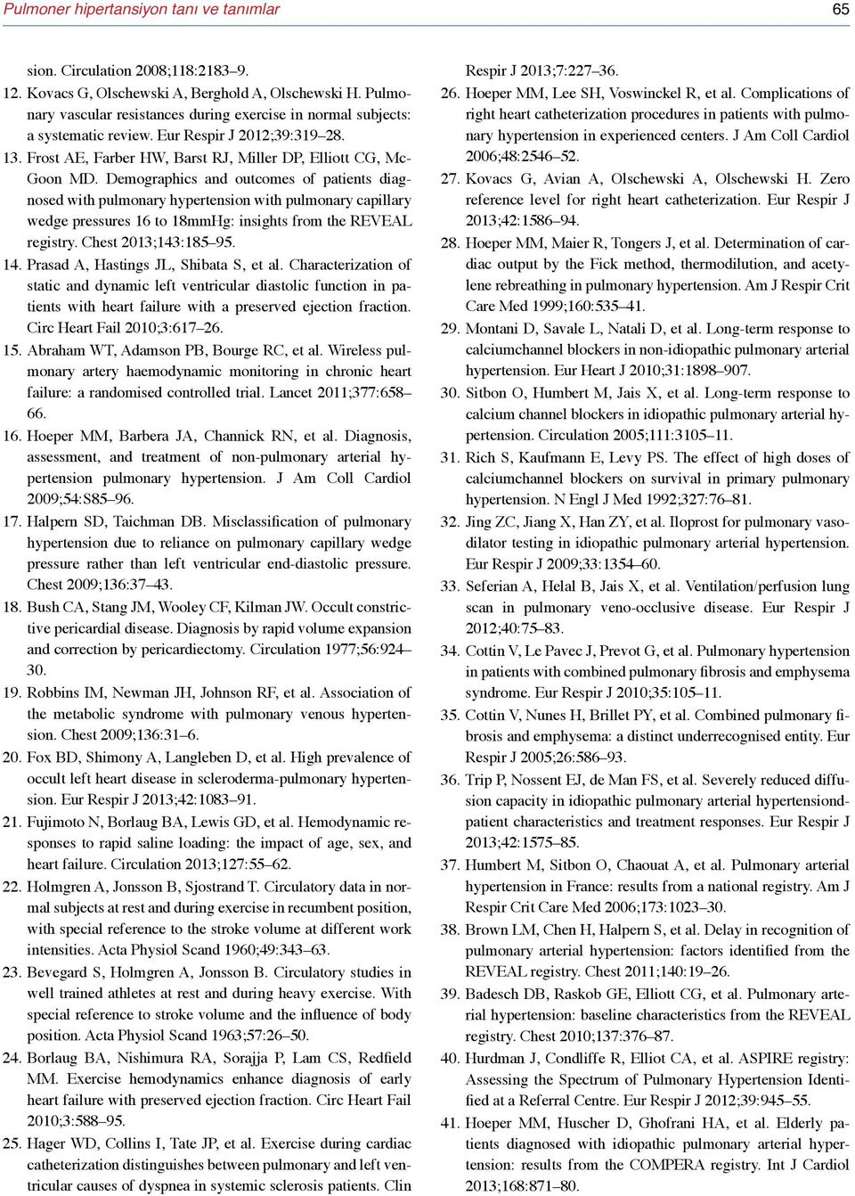 Demographics and outcomes of patients diagnosed with pulmonary hypertension with pulmonary capillary wedge pressures 16 to 18mmHg: insights from the REVEAL registry. Chest 2013;143:185 95. 14.