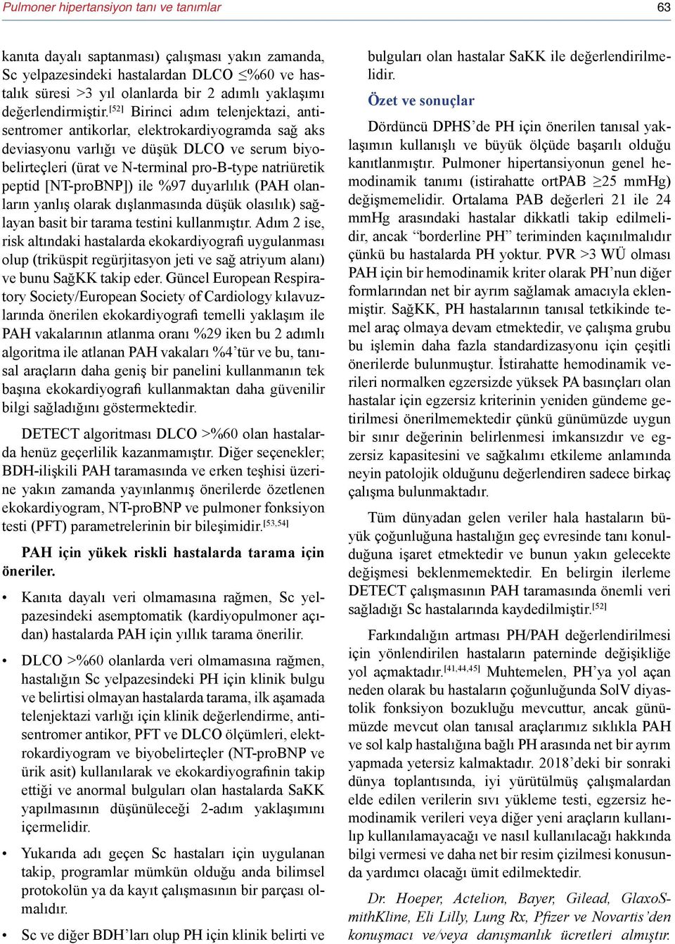 [52] Birinci adım telenjektazi, antisentromer antikorlar, elektrokardiyogramda sağ aks deviasyonu varlığı ve düşük DLCO ve serum biyobelirteçleri (ürat ve N-terminal pro-b-type natriüretik peptid