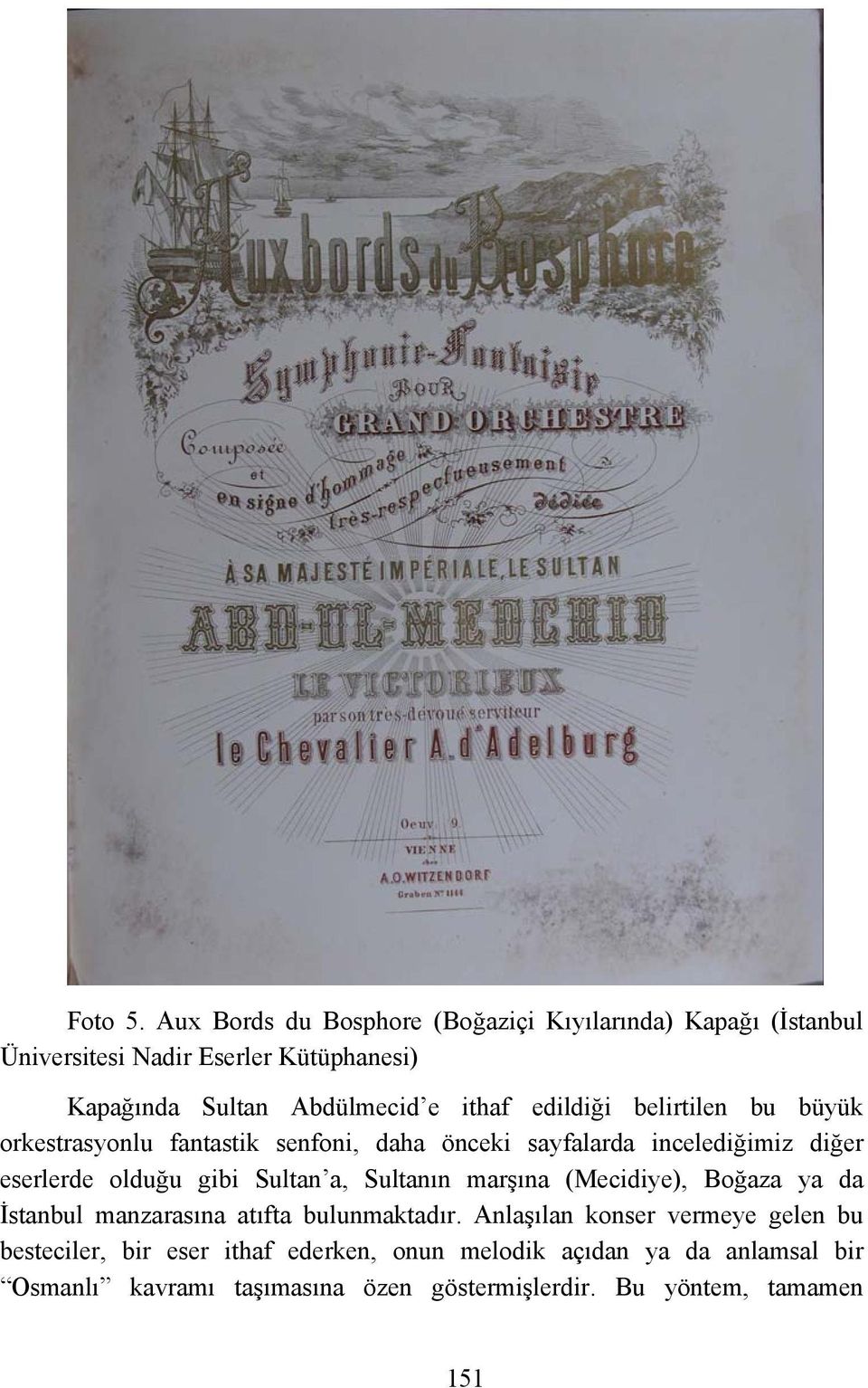 edildiği belirtilen bu büyük orkestrasyonlu fantastik senfoni, daha önceki sayfalarda incelediğimiz diğer eserlerde olduğu gibi Sultan a,