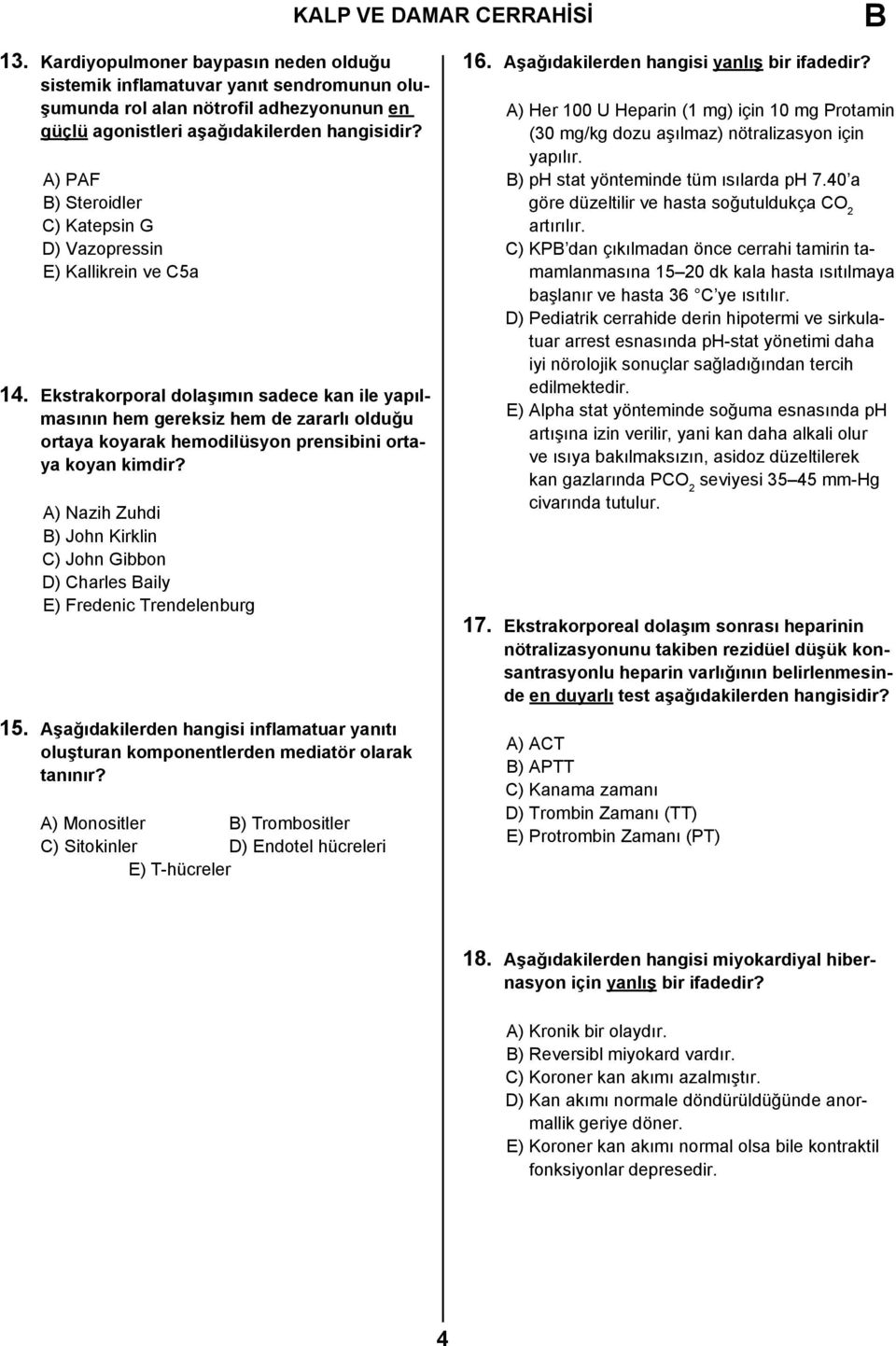 Ekstrakorporal dolaşımın sadece kan ile yapılmasının hem gereksiz hem de zararlı olduğu ortaya koyarak hemodilüsyon prensibini ortaya koyan kimdir?