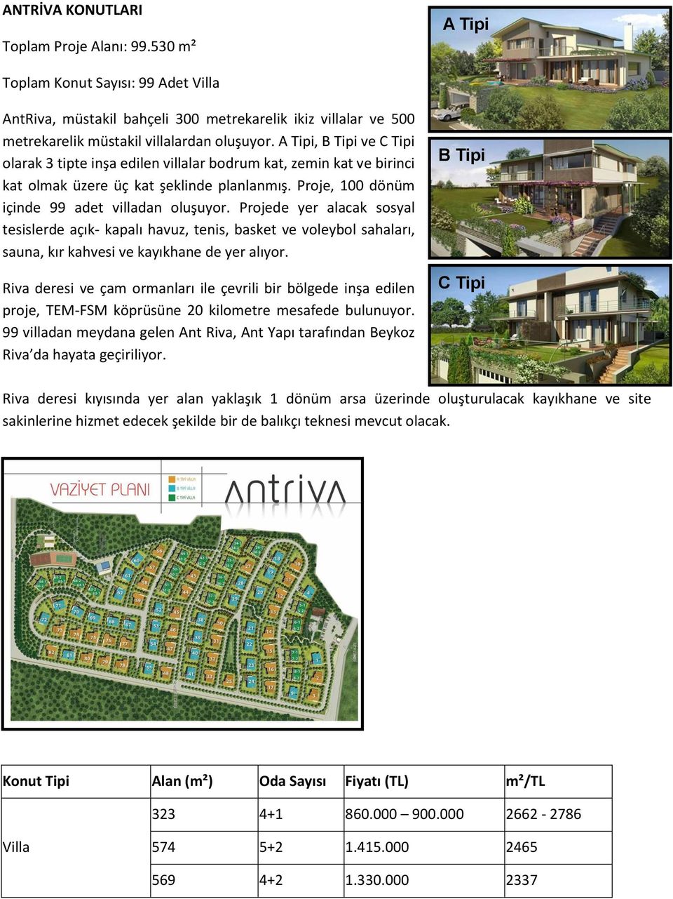 Projede yer alacak sosyal tesislerde açık- kapalı havuz, tenis, basket ve voleybol sahaları, sauna, kır kahvesi ve kayıkhane de yer alıyor.