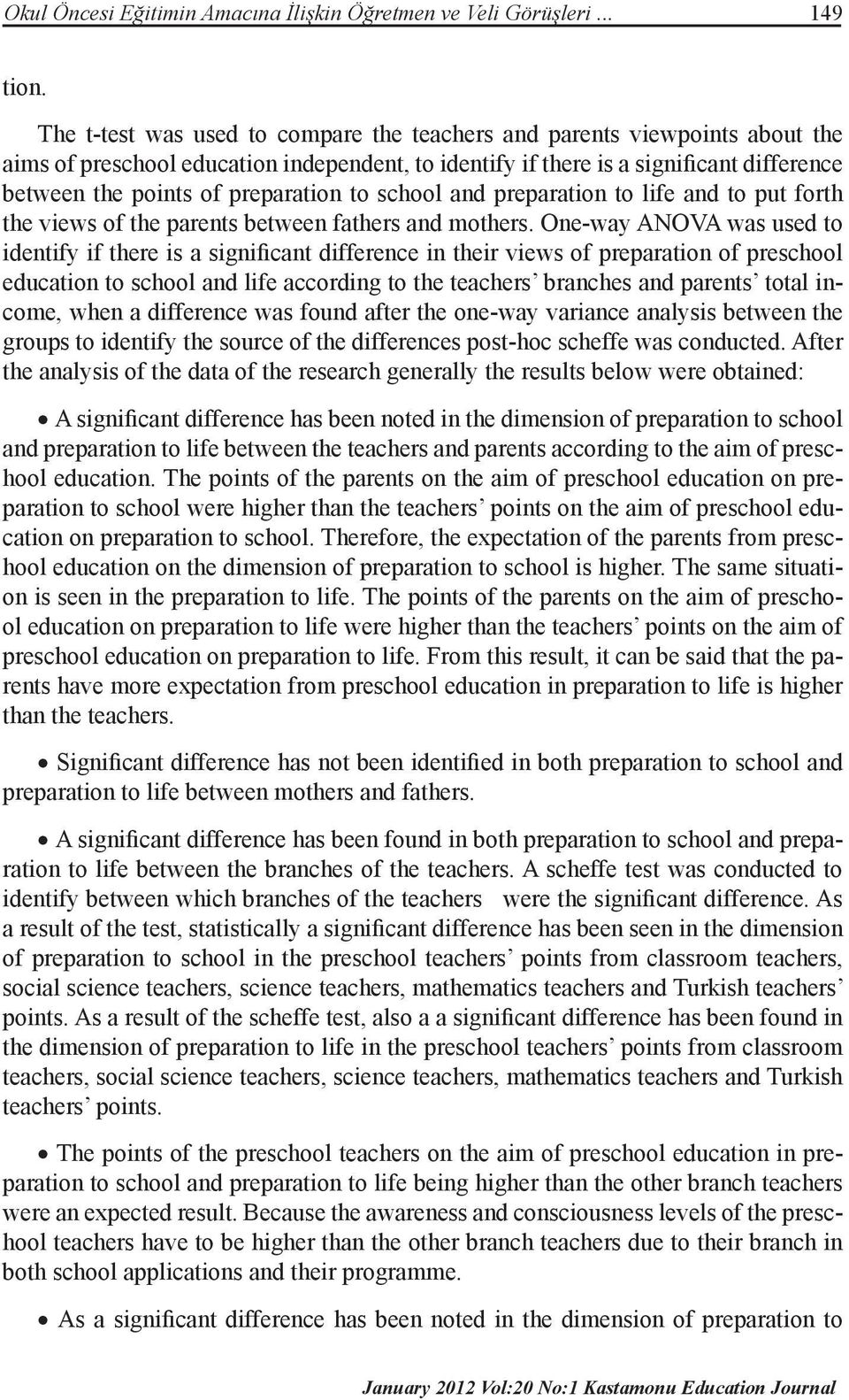 preparation to school and preparation to life and to put forth the views of the parents between fathers and mothers.