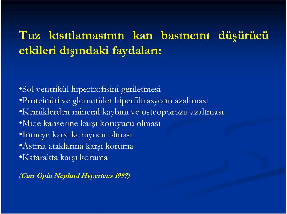 mineral kaybını ve osteoporozu azaltması Mide kanserine karşı koruyucu olması İnmeye karşı